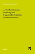 A. Schopenhauer: Vorlesung über Die gesamte Philosophie. 2. Teil: Metaphysik der Natur (PhB 702)