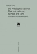 Die Philosophie Salomon Maimons zwischen Spinoza und Kant. Akosmismus und Intellektkonzeption