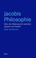 Birgit Sandkaulen: Jacobis Philosophie. Über den Widerspruch zwischen System und Freiheit. 