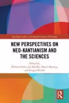 New Perspectives on Neo-Kantianism and the Sciences